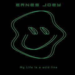 Ernes Joey - My Life is a Acid Line