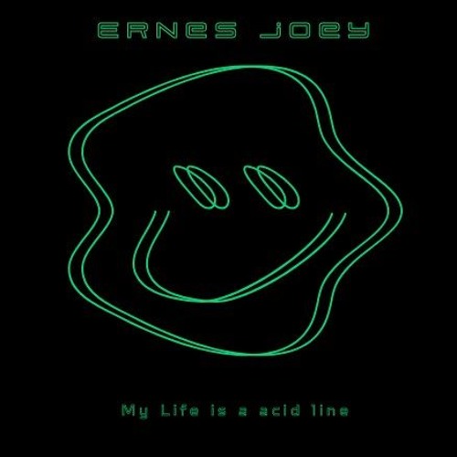 Ernes Joey - My Life is a Acid Line