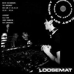 Loosemat - NOISY NEIGHBOURS PODCAST #001