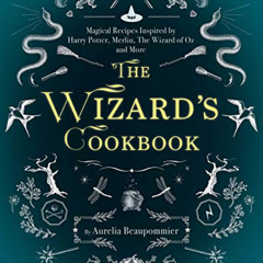[DOWNLOAD] EPUB 📰 The Wizard's Cookbook: Magical Recipes Inspired by Harry Potter, M