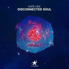 Kate Hex - Disconnected Soul (Radio Edit)