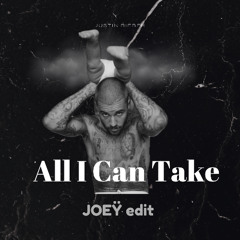 All I Can Take (JOEŸ edit)