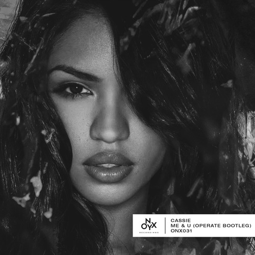 Stream Cassie - Me & U (Operate 160 Flip)[Free Download] By Onyx.