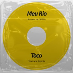 Toco - Meu Rio (C4STRO Remix)