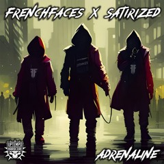 Satirized & FrenchFaces - Adrenaline