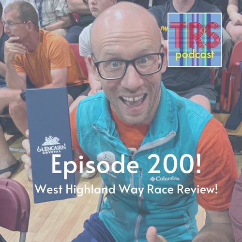 Episode 200! West Highland Way Race Review!
