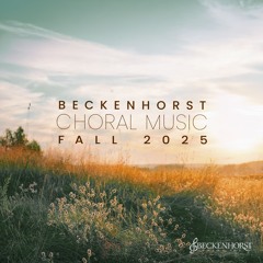 Choral Music from Beckenhorst and The Music of Dan Forrest - Fall 2025