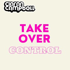 Ciaran Campbell - Take Over Control