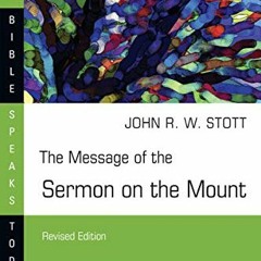 Read [EBOOK EPUB KINDLE PDF] The Message of the Sermon on the Mount (The Bible Speaks Today Series)