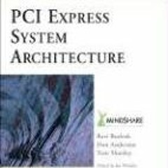 Read PDF 📝 Pci Express System Architecture by  Don Anderson,Tom Shanley,Ravi Budruk