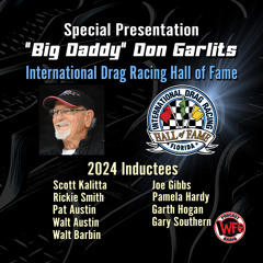 "Big Daddy" Don Garlits goes WFO! International Drag Racing Hall of Fame Special 2/21/2024