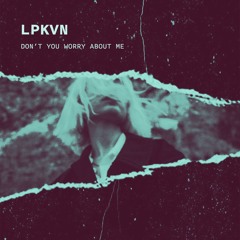 LPKVN - Don't You Worry About Me (Radio Edit)