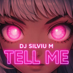 DJ Silviu M - Tell Me