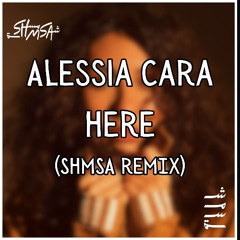 Here (SHMSA Remix)