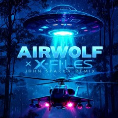 Airwolf x X-Files (John Sparxx remix)