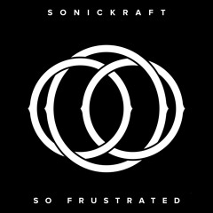 Sonickraft So Frustrated [Out Of Office]