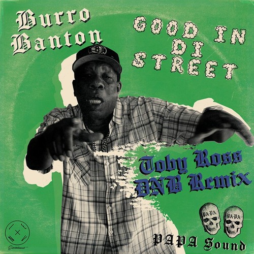 Stream Papa Sound X Burro Banton X Toby Ross Good In Di Street Toby Ross Dnb Remix By Icea 6666