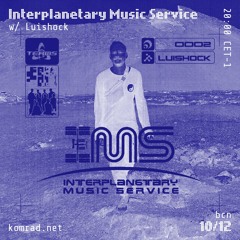 Interplanetary Music Service 002 w/ Luishock