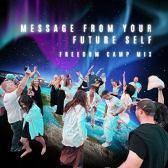 Message From Your Future Self Freedom Camp Mix