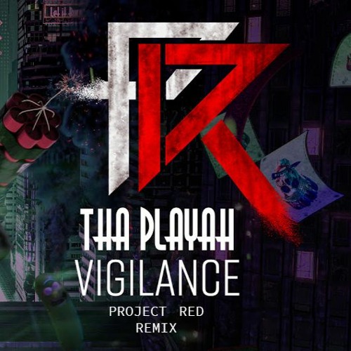 Tha Playah - Vigilance (Project Red Remix)