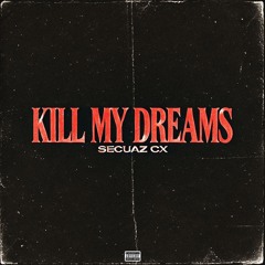 KILL MY DREAMS