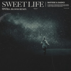 Matisse & Sadko - Sweet Life (Apsara Bloom Remix)