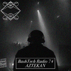 BashTech Radio 74 with Aztekan