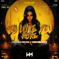 TO LOVE YOU MORE ( DAMARA AGUNG X DENI MALDO ) #NO DRAMA !!