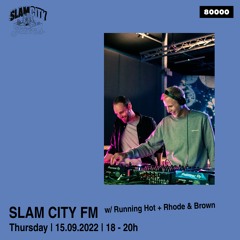Slam City FM 24 | w/ Running Hot + Rhode & Brown | via Radio 80000