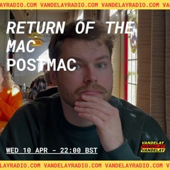Return Of The 'Mac w/ Postmac (10.04.2024)