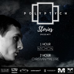 Polyptych Stories | Episode #077 (1h - Michon, 2h - Christian Maestre)