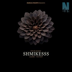 SHMIKESSS | Aug 2025 | Dahlia Nights - Hidden Dimension Ep 1
