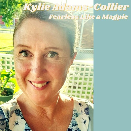 Stream 07 Fearless Like A Magpie by Kylie AdamsCollier Songwriter