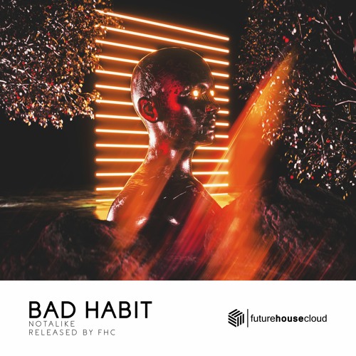 Notalike - Bad Habit