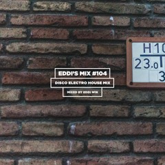 EDDI'S MIX #104 : Disco Electro House Mix
