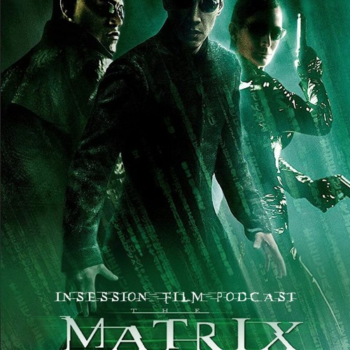 Stream episode The Matrix Reloaded Our Friend Extra Film by InSession Film podcast Listen online for free on SoundCloud