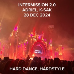 ADRIEL, K-SAK - INTERMISSION 2.0 Hardstyle Set Live Recording