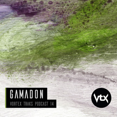 Vortex Traks Podcast 14 - Gamadon