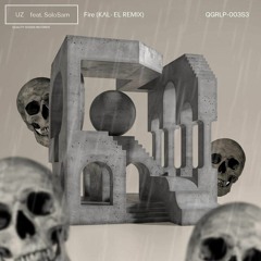 UZ - Fire Ft. Solosam (KΛL- EL Remix)(FREE DL)