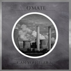 O'mate - Can You Hear Me (Original Mix)