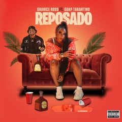 Shanice Ross -  REPOSADO featuring Guap Taratino