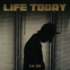 Lil 50 - Life Today