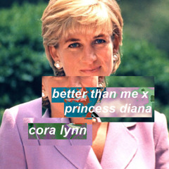 better than me x princess diana