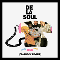 DE LA SOUL - RING RING RING (CLAPBACK RE-FLIP)