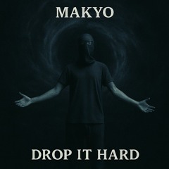 MAKYO - DROP IT HARD  (RADIO MIX)