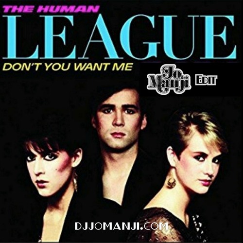 The Human League - Don't You Want Me (The Jo Manji Edit) djjomanji.com