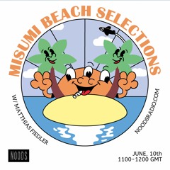 Misumi Beach Selections / June, 10th 2021 (Noods Radio)