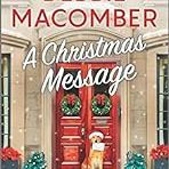 Yours to read. A Christmas Message Debbie Macomber . Download for Free [PDF]