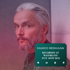 Marco Resmann - Recorded at Watergate - 30July 2022
