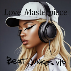 Love Masterpiece - Beat Junkies VIP Selection